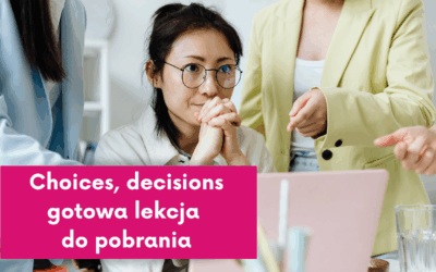 Choices, decisions – gotowa lekcja do pobrania
