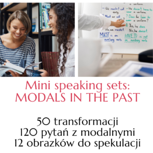 Mini speaking sets: MODALS IN THE PAST